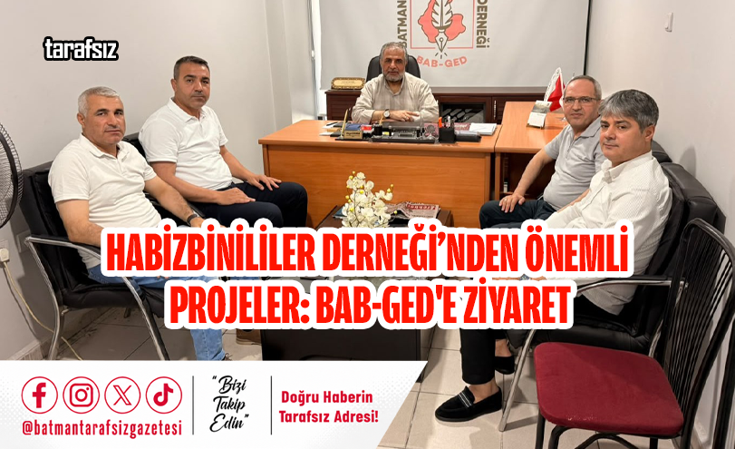 HABİZBİNİLİLER DERNEĞİ’NDEN ÖNEMLİ PROJELER: BAB-GED’E ZİYARET
