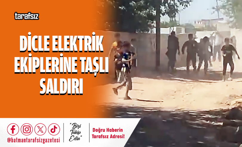 Dicle Elektrik Ekiplerine Taşlı Saldırı