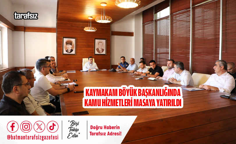 Kaymakam Böyük Başkanlığında Kamu Hizmetleri Masaya Yatırıldı