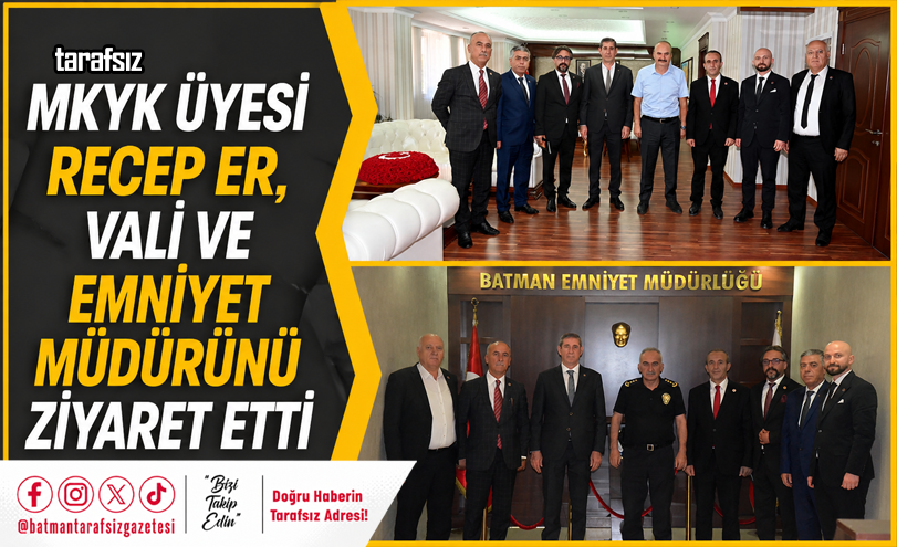MKYK Üyesi Recep Er, Vali ve Emniyet Müdürünü Ziyaret Etti