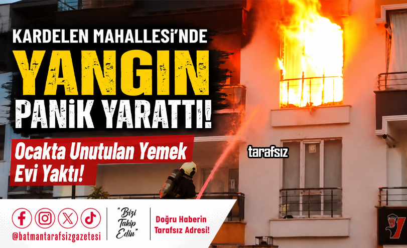 Batman’da Mutfak Yangını: Ocakta Unutulan Yemek Evi Yaktı!