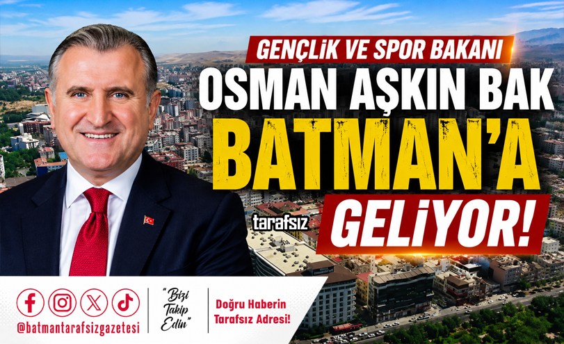 Gençlik ve Spor Bakanı Osman Aşkın Bak Batman’a Geliyor!