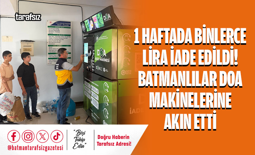 1 Haftada Binlerce Lira İade Edildi! Batmanlılar DOA Makinelerine Akın Etti