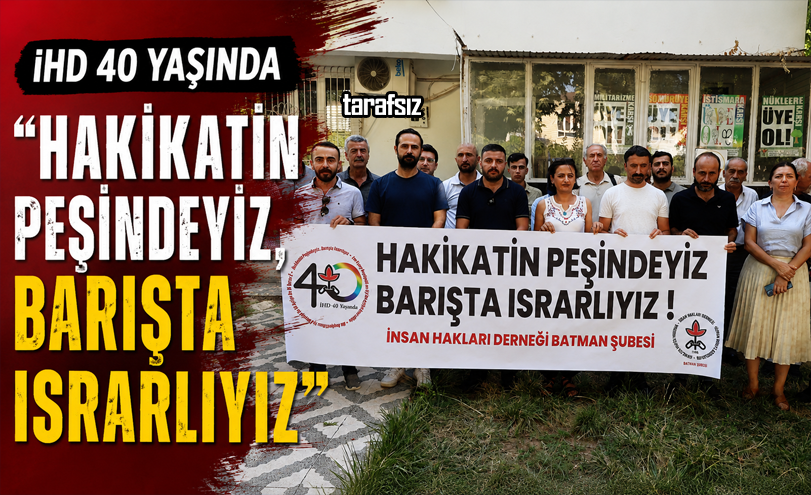 İHD 40 Yaşında: “HAKİKATİN PEŞİNDEYİZ, BARIŞTA ISRARLIYIZ”