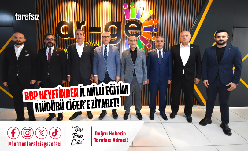 BBP Heyetinden İl Milli Eğitim Müdürü Ciğer’e Ziyaret!