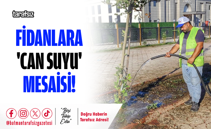 Fidanlara ‘Can Suyu’ Mesaisi!