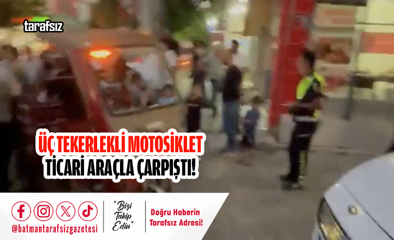Üç Tekerlekli Motosiklet Ticari Araçla Çarpıştı!