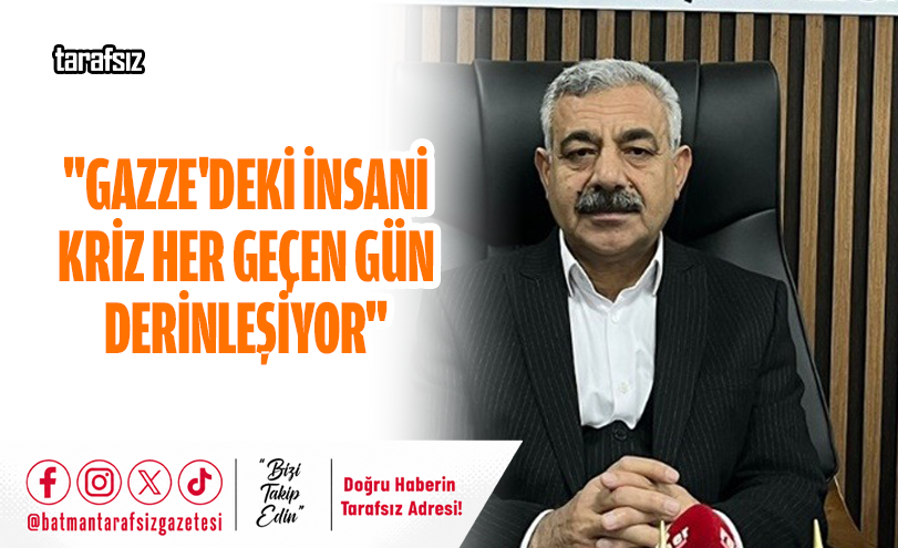“Gazze’deki İnsani Kriz Her Geçen Gün Derinleşiyor”