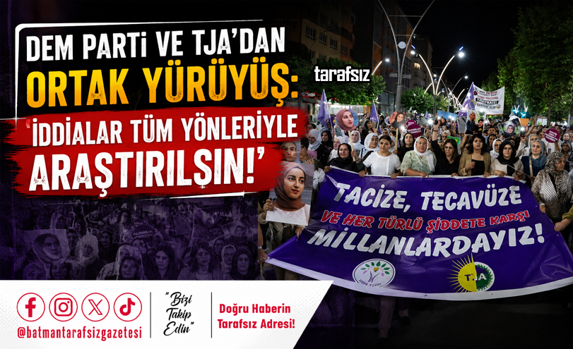 DEM Parti ve TJA’dan Ortak Yürüyüş: “İddialar Tüm Yönleriyle Araştırılsın!”
