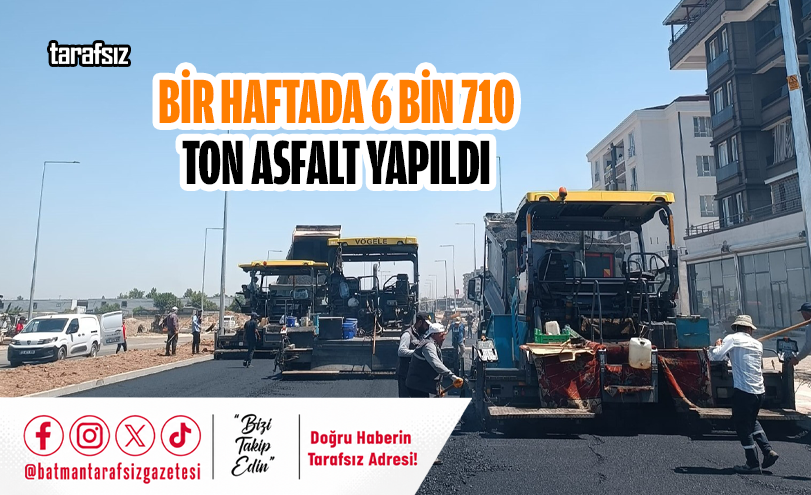 Bir Haftada 6 Bin 710 Ton Asfalt Yapıldı