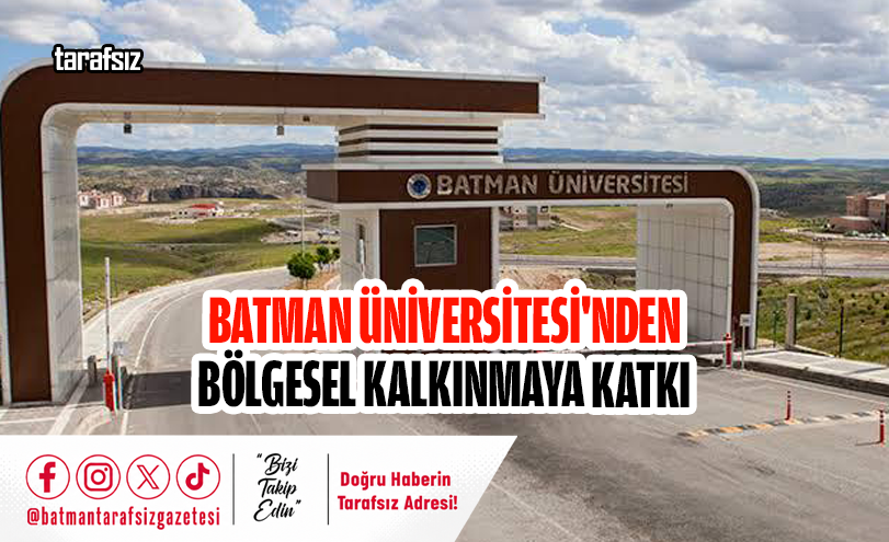 Batman Üniversitesi’nden Bölgesel Kalkınmaya Katkı