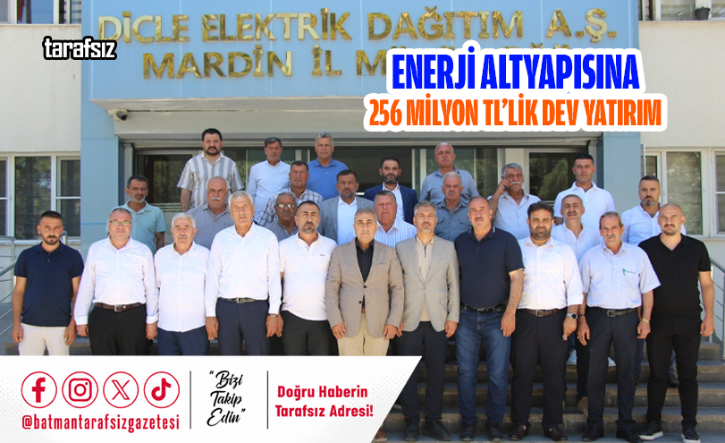 Enerji Altyapısına 256 Milyon TL’lik Dev Yatırım
