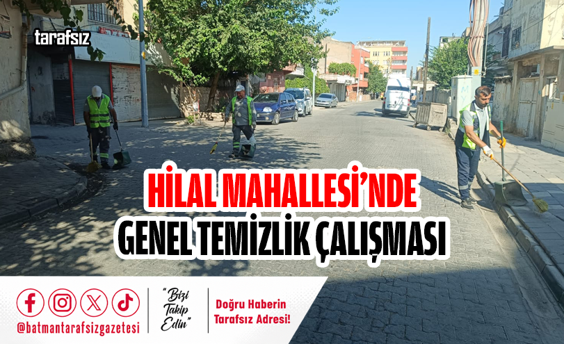Hilal Mahallesi’nde Genel Temizlik Çalışması