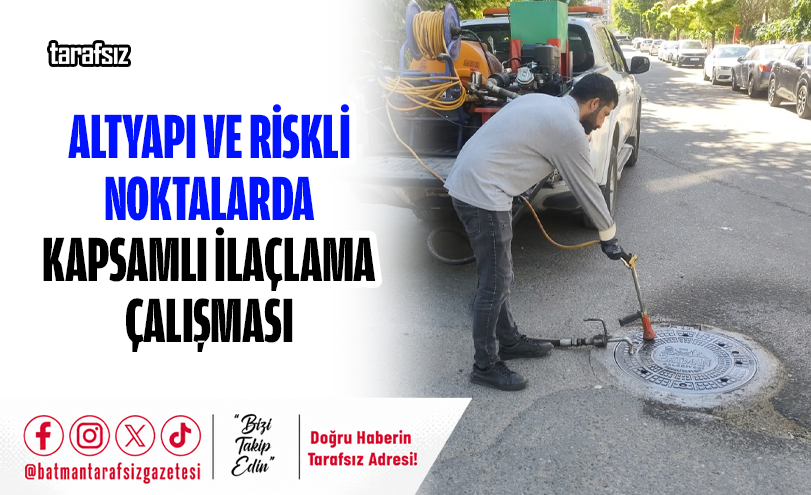 Altyapı ve Riskli Noktalarda Kapsamlı İlaçlama Çalışması