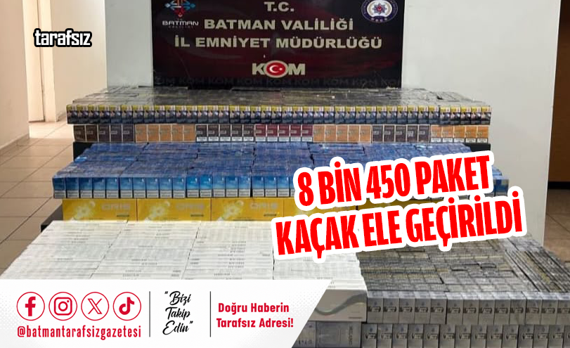 8 Bin 450 Paket Kaçak Ele Geçirildi