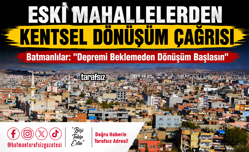 ESKİ MAHALLELERDEN KENTSEL DÖNÜŞÜM ÇAĞRISI