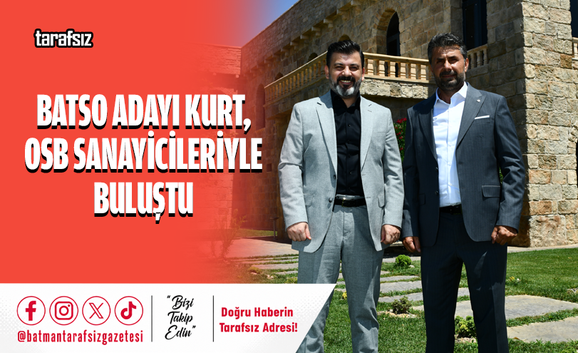 BATSO Adayı Kurt, OSB Sanayicileriyle Buluştu