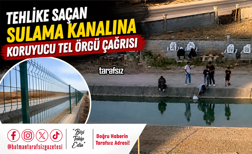 Tehlike Saçan Sulama Kanalına Koruyucu Tel Örgü Çağrısı
