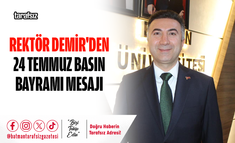 Rektör Demir’den 24 Temmuz Basın Bayramı Mesajı