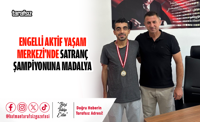 ENGELLİ AKTİF YAŞAM MERKEZİ’NDE SATRANÇ ŞAMPİYONUNA MADALYA