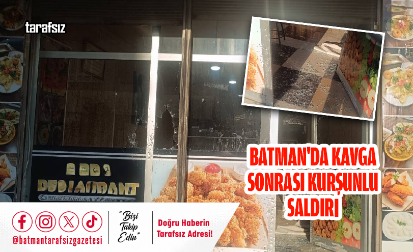 Batman’da Kavga Sonrası Kurşunlu Saldırı