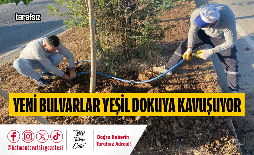YENİ BULVARLAR YEŞİL DOKUYA KAVUŞUYOR