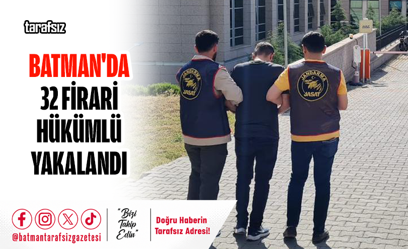Batman’da 32 Firari Hükümlü Yakalandı