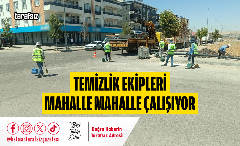 Temizlik Ekipleri Mahalle Mahalle Çalışıyor