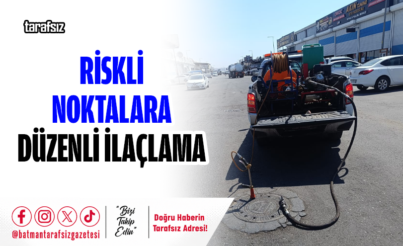 Riskli Noktalara Düzenli İlaçlama