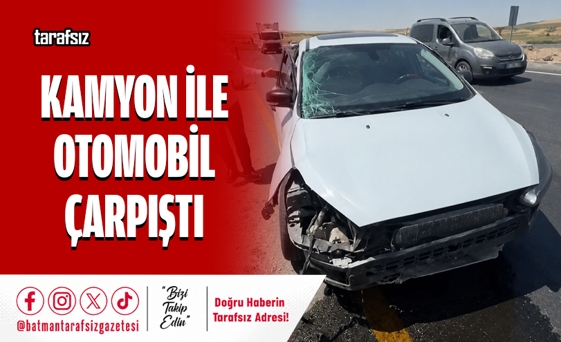 Kamyon ile Otomobil Çarpıştı