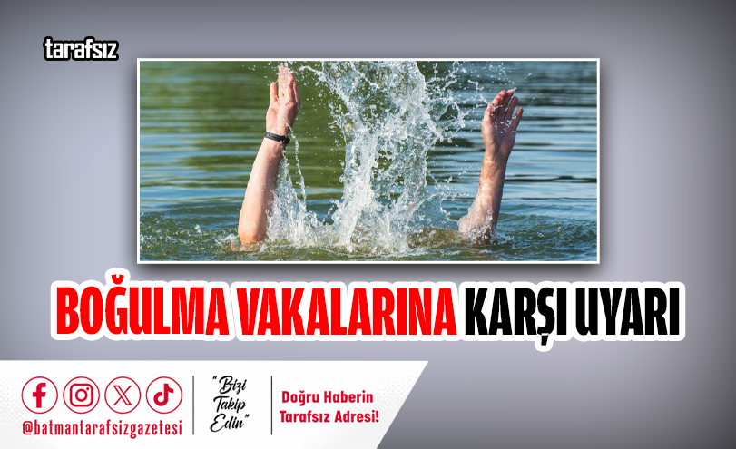 Boğulma Vakalarına Karşı Uyarı