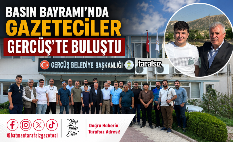 Basın Bayramı’nda Gazeteciler Gercüş’te Buluştu