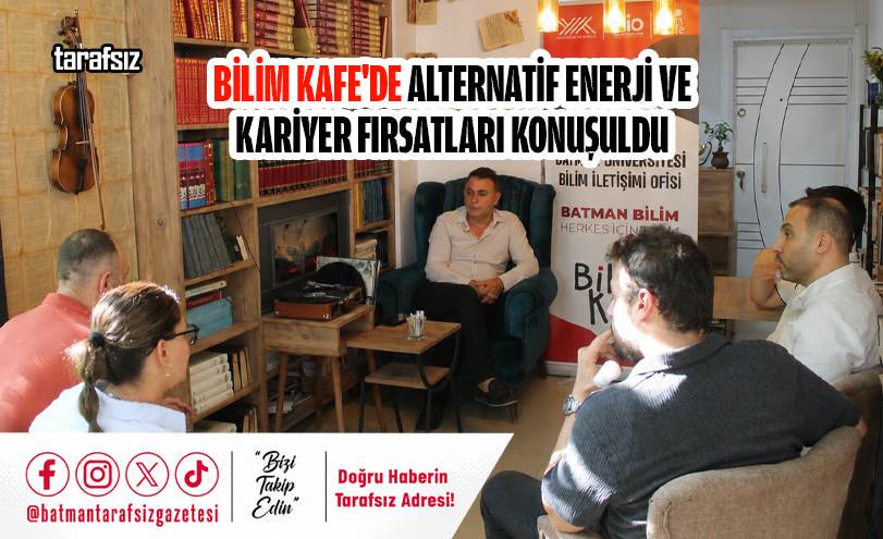 Bilim Kafe’de Alternatif Enerji ve Kariyer Fırsatları Konuşuldu