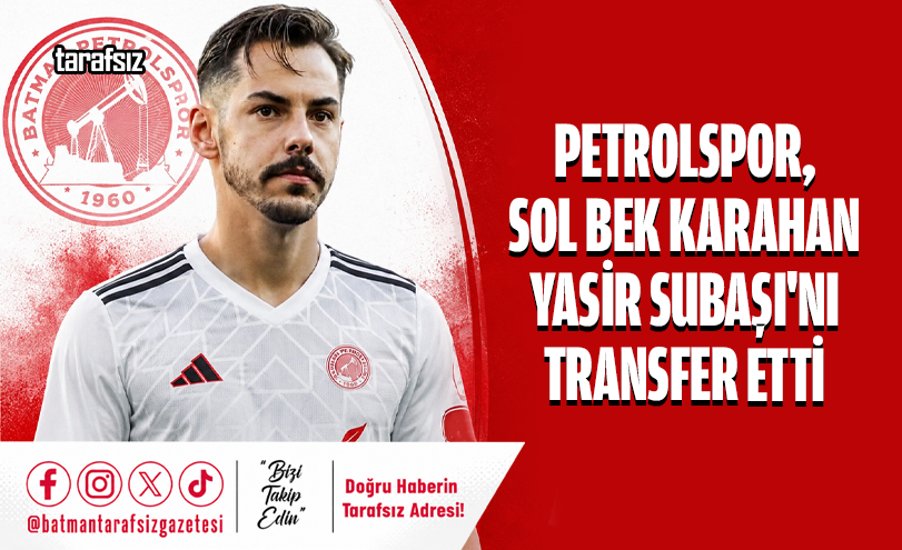 Petrolspor, Sol Bek Karahan Yasir Subaşı’nı Transfer Etti
