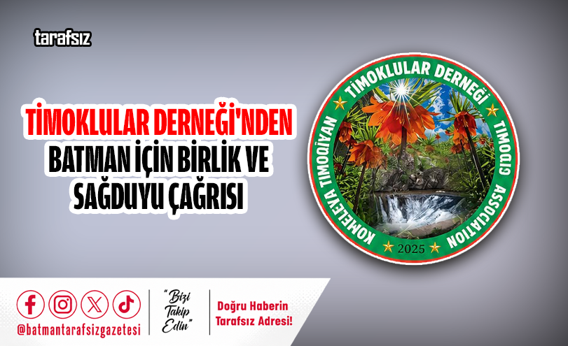 Timoklular Derneği’nden Batman İçin Birlik ve Sağduyu Çağrısı