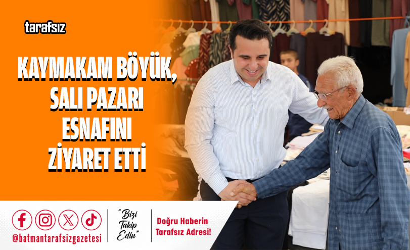 Kaymakam Böyük, Salı Pazarı Esnafını Ziyaret Etti