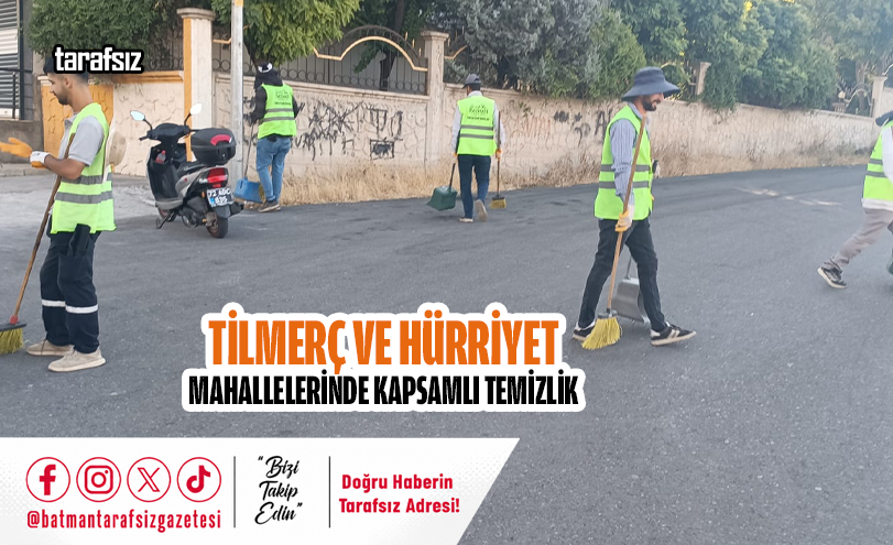 Tilmerç ve Hürriyet Mahallelerinde Kapsamlı Temizlik