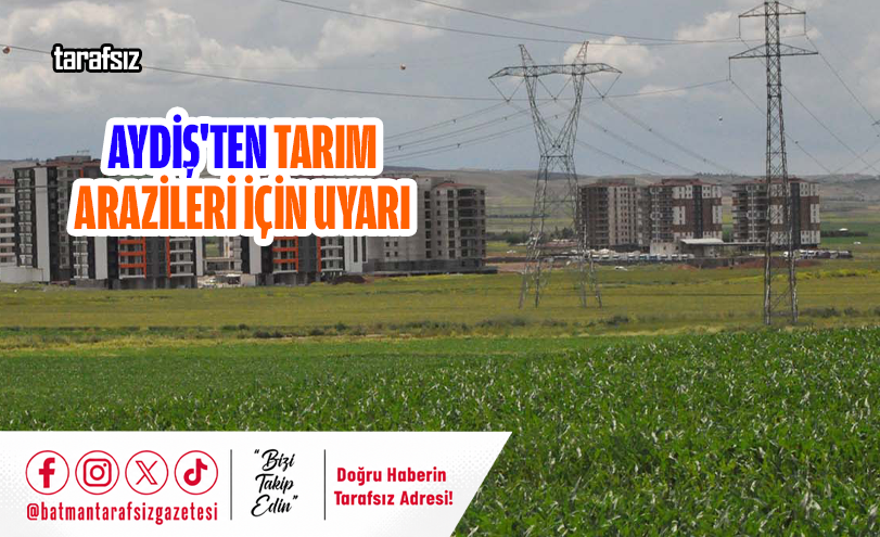Aydiş’ten Tarım Arazileri İçin Uyarı