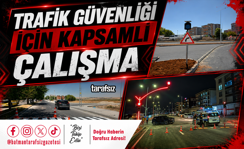 TRAFİK GÜVENLİĞİ İÇİN KAPSAMLI ÇALIŞMA
