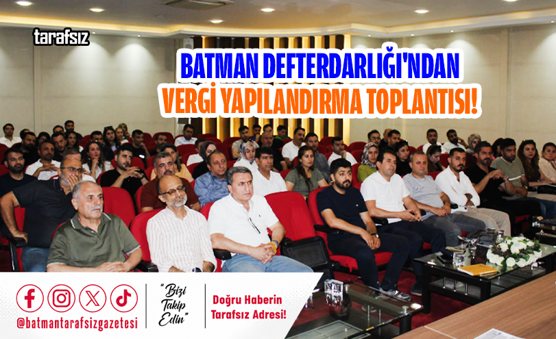 Batman Defterdarlığı’ndan Vergi Yapılandırma Toplantısı!