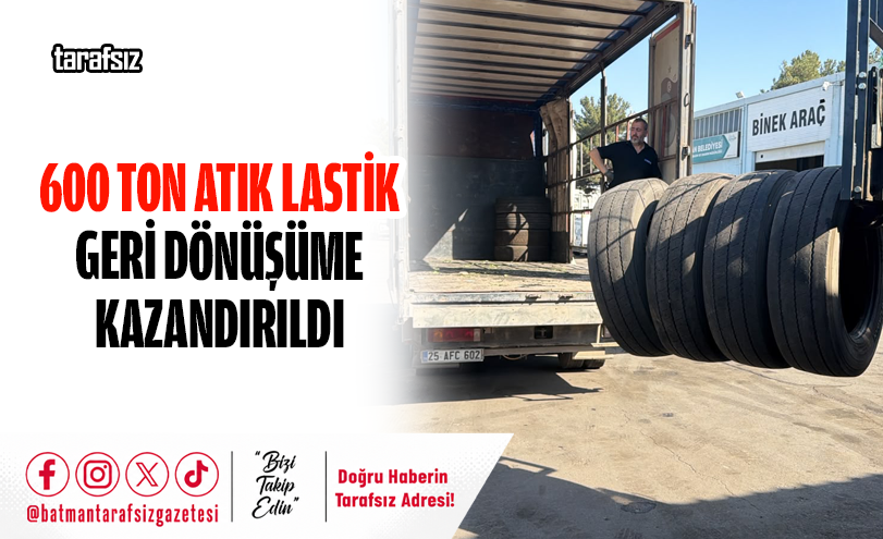 600 TON ATIK LASTİK GERİ DÖNÜŞÜME KAZANDIRILDI