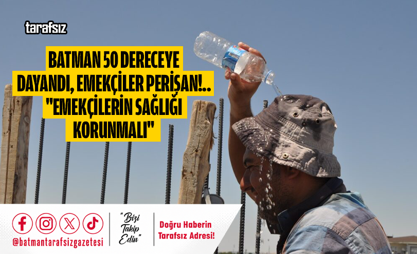 “EMEKÇİLERİN SAĞLIĞI KORUNMALI”