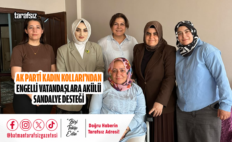 Ak Parti Kadın Kolları’ndan Engelli Vatandaşlara Akülü Sandalye Desteği