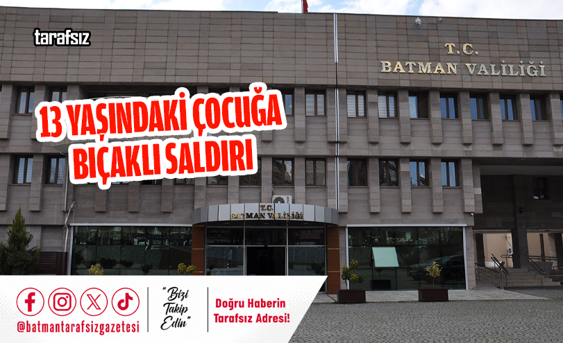 13 Yaşındaki Çocuğa Bıçaklı Saldırı