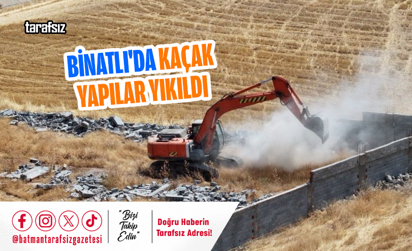 Binatlı’da Kaçak Yapılar Yıkıldı