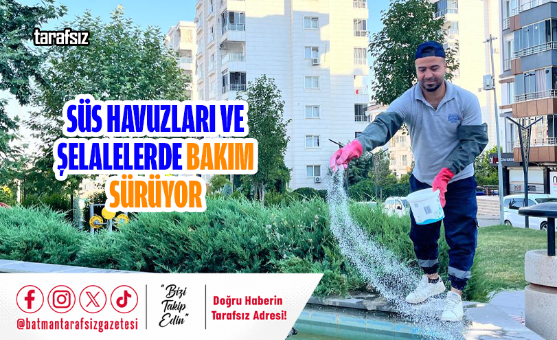 Süs Havuzları ve Şelalelerde Bakım Sürüyor