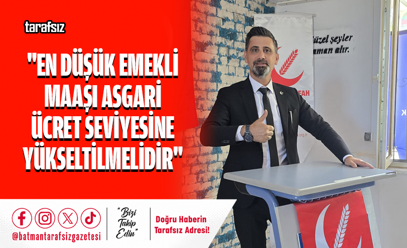 “En Düşük Emekli Maaşı Asgari Ücret Seviyesine Yükseltilmelidir”