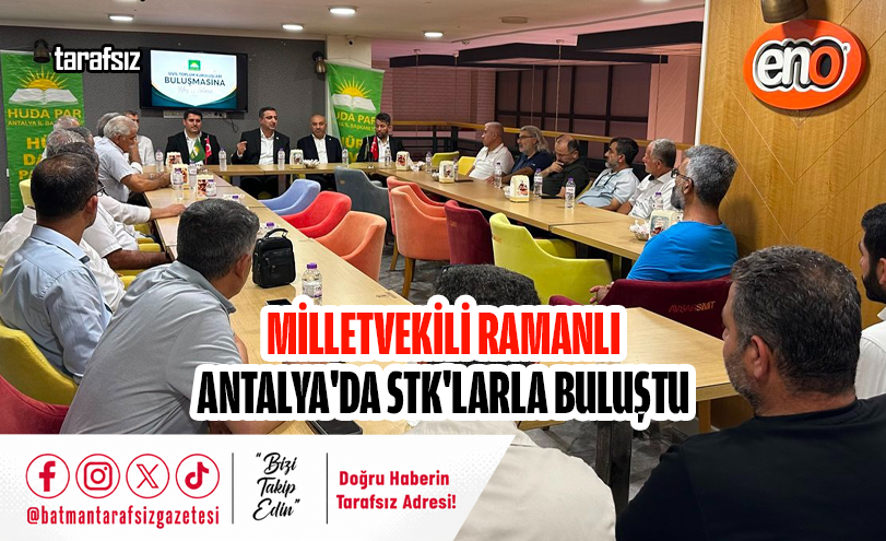 Milletvekili Ramanlı Antalya’da STK’larla Buluştu
