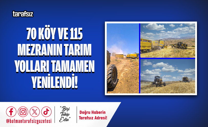 70 Köy ve 115 Mezranın Tarım Yolları Tamamen Yenilendi!