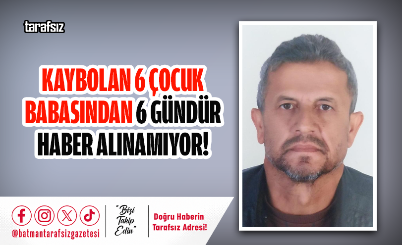 Kaybolan 6 Çocuk Babasından 6 Gündür Haber Alınamıyor!
